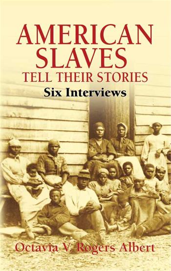 American Slaves Tell Their Stories: Six Interviews