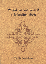 What to do When a Muslim Dies
