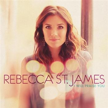 CD I Will Praise You...Rebecca St James