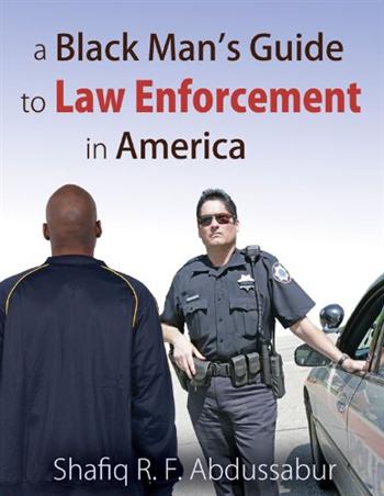 Black Man's Guide to Law Enforcement in America