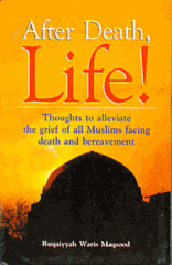 After Death, Life! Thoughts to Alleviate the Grief of Muslims Facing Death
