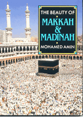 The Beauty of Makkah and Madinah