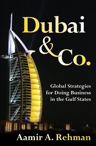 Dubai & Co.: Global Strategies for Doing Business in the Gulf States