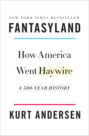 Fantasyland: How America Went Haywire...