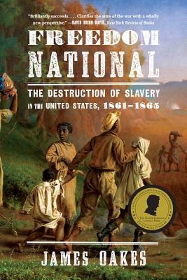 Freedom National: The Destruction of Slavery in the United States