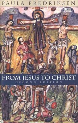 From Jesus to Christ: The Origins of the New Testament Images of Christ