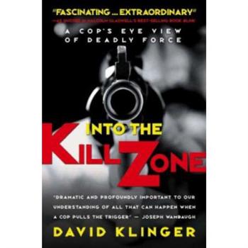 Into The Kill Zone: A Cop's Eye View Of Deadly Force