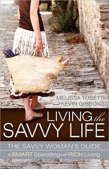 Living The Savvy Life: The Savvy Woman's Guide to Smart Spending and Rich Living
