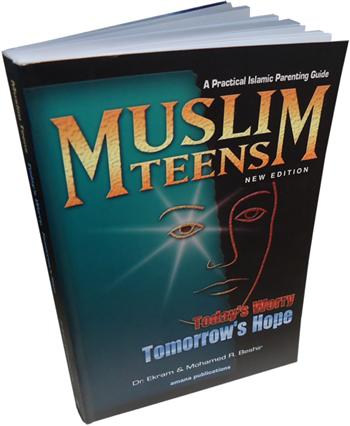 Muslim Teens - A Practical Parenting Guide