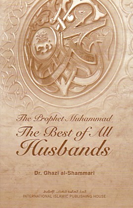 Prophet Muhammed: The Best of all Husbands