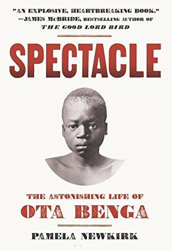 Spectacle: The Astonishing Life of Ota Benga