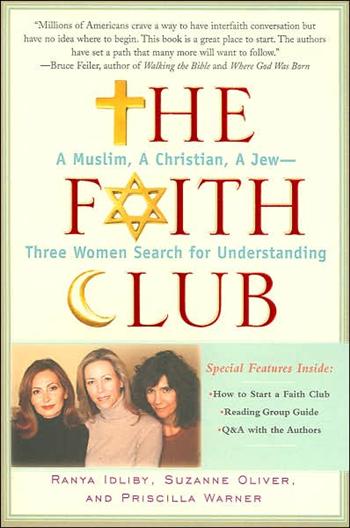 The Faith Club: A Muslim, a Christian, a Jew--Three Women Search for Understanding