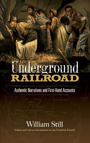 The Underground Railroad: Authentic Narratives and First-Hand Accounts