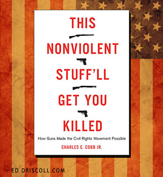 This Nonviolent Stuff'll Get You Killed: How Guns Made the Civil Rights Movement
