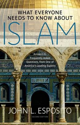 What Everyone Needs to Know about Islam: 2nd. Ed.
