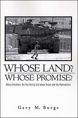 Whose Land? Whose Promise?: What Christians Are Not Being Told about Israel and the Palestinians