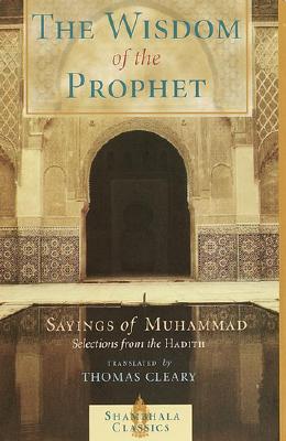 The Wisdom of the Prophet: Sayings of Muhammad