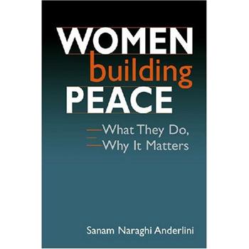 Women Building Peace: What They Do, Why It Matters